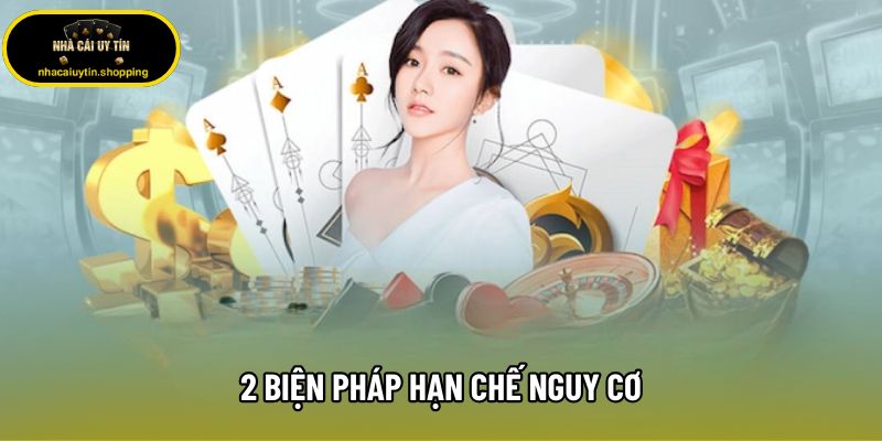 2 biện pháp hạn chế nguy cơ