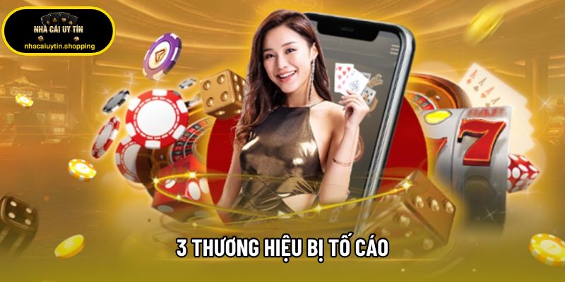 3 thương hiệu bị tố cáo