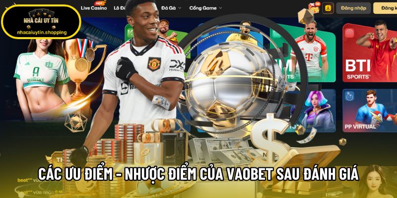 Các ưu điểm - nhược điểm của Vaobet sau đánh giá Các ưu điểm - nhược điểm của Vaobet sau đánh giá
