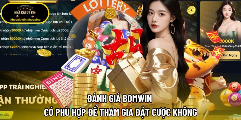 Đánh Giá Bomwin Có Phù Hợp Để Tham Gia Đặt Cược Không