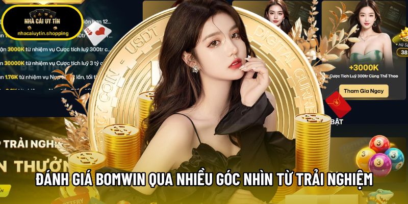 Đánh giá Bomwin qua nhiều góc nhìn từ trải nghiệm