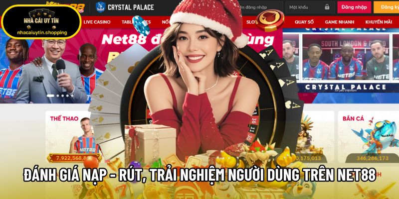 Đánh giá nạp - rút, trải nghiệm người dùng trên Net88