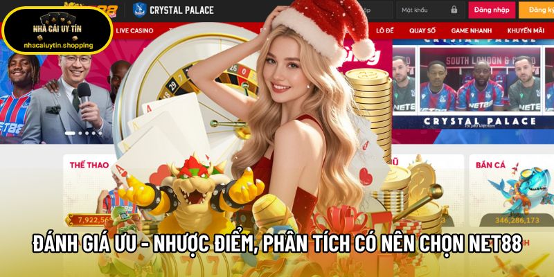 Đánh giá ưu - nhược điểm, phân tích có nên lựa chọn Net88