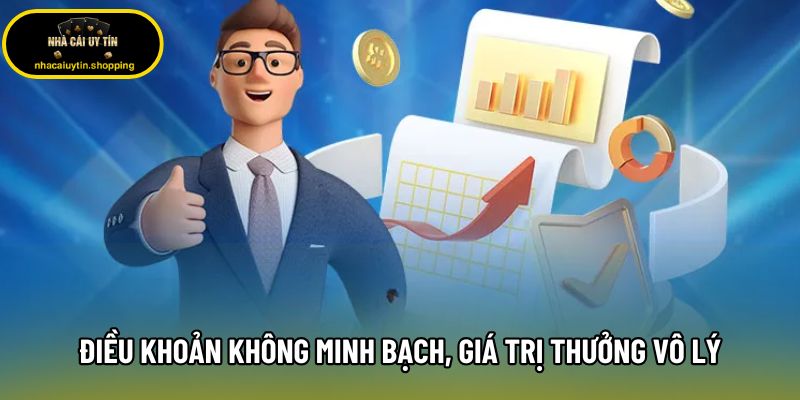 Điều khoản không minh bạch, giá trị thưởng vô lý