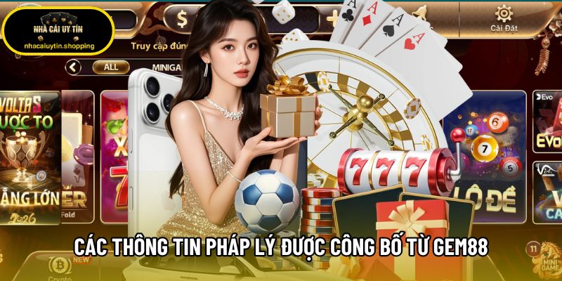 Giới thiệu các thông tin pháp lý được công bố từ phía Gem88