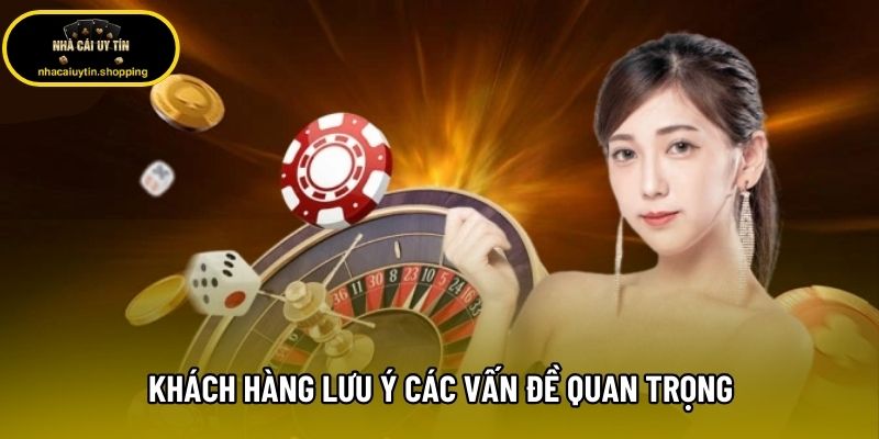 Khách hàng lưu ý các vấn đề quan trọng