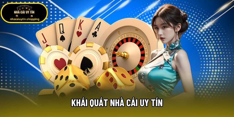 Khái quát nhà cái uy tín