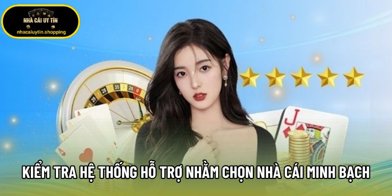 Kiểm tra hệ thống hỗ trợ nhằm chọn nhà cái minh bạch Kiểm tra hệ thống hỗ trợ nhằm chọn nhà cái minh bạch