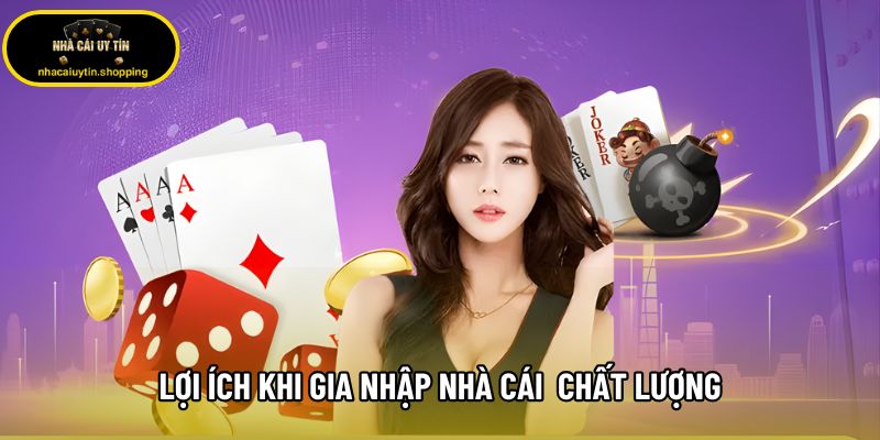 Lợi ích khi gia nhập nhà cái chất lượng Lợi ích khi gia nhập nhà cái chất lượng