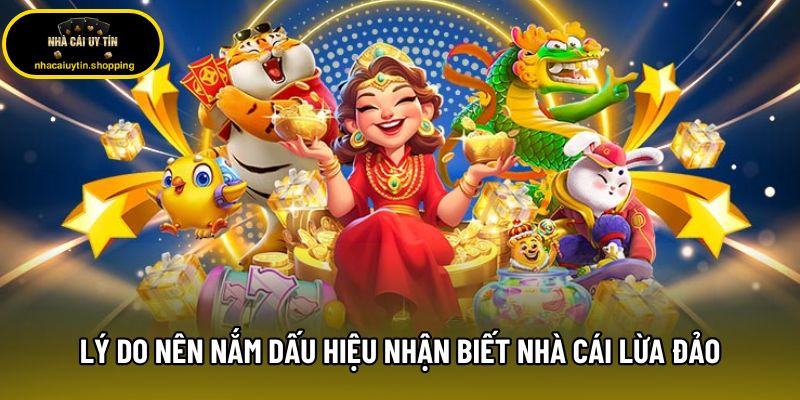 Lý do nên nắm dấu hiệu nhận biết nhà cái lừa đảo