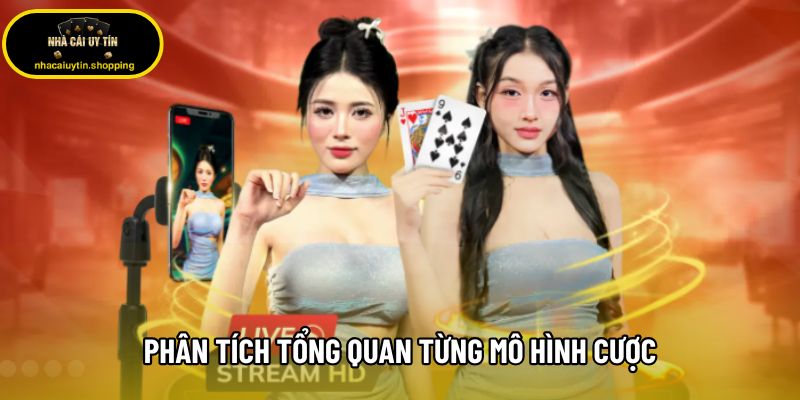 Phân tích tổng quan từng mô hình cược