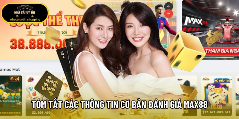 Tóm tắt các thông tin cơ bản đánh giá Max88 Tóm tắt các thông tin cơ bản đánh giá Max88