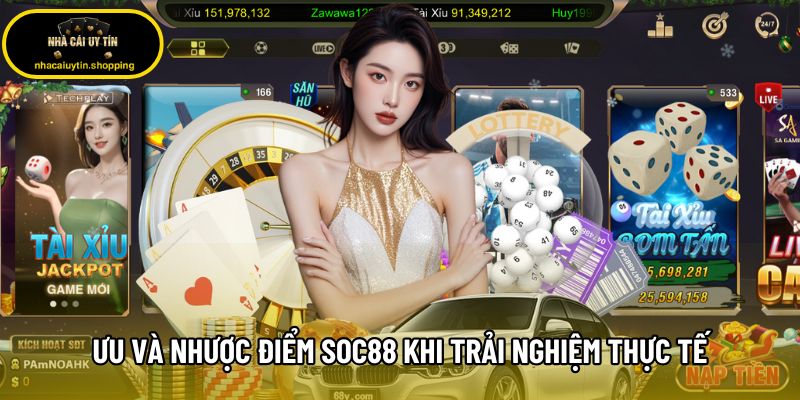 Ưu và nhược điểm Soc88 khi trải nghiệm thực tế